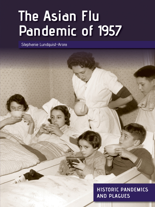 Title details for The Asian Flu Pandemic of 1957 by Stephanie Lundquist-Arora - Available